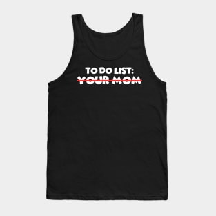 To Do List Your Mom Tank Top